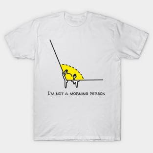 I'm not a morning person humorous T-Shirt